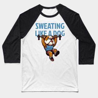 Sweating Like a Dog: Bulldog Pull-Up Prowess Baseball T-Shirt